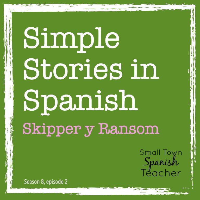 Simple Stories in Spanish Skipper y Ransom Small Town Spanish Teacher