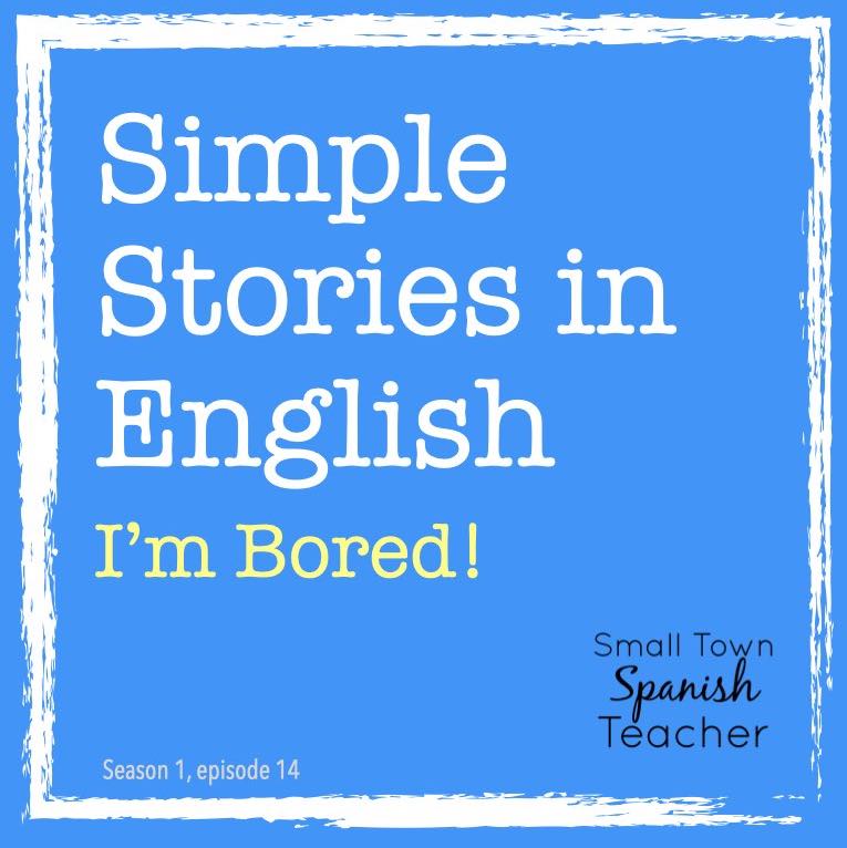 simple-stories-in-english-i-m-bored-small-town-spanish-teacher